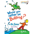 Would You Rather Be a Bullfrog?