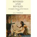 Revered and Reviled: A Complete History of the Domestic Cat