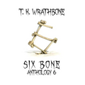 Six Bone: Anthology 6