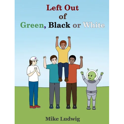 Left Out of Green, Black or White