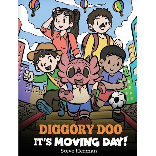Diggory Doo, It's Moving Day!: A Story about Moving to a New Home, Making New Friends and Going to a New School