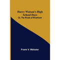 Harry Watson's High School Days; Or, The Rivals of Rivertown