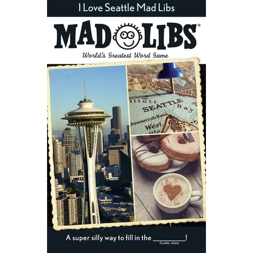 I Love Seattle Mad Libs: World's Greatest Word Game