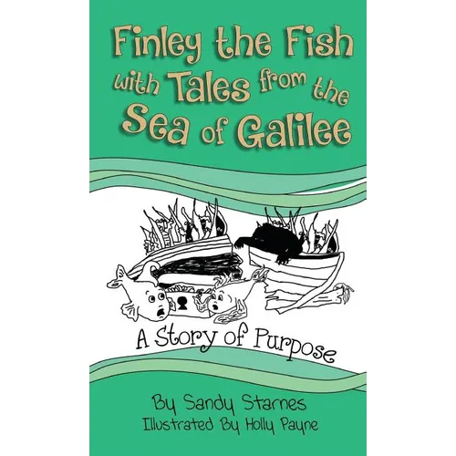 A Story of Purpose: Finley the Fish With Tales From the Sea of Galilee