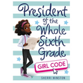 President of the Whole Sixth Grade: Girl Code