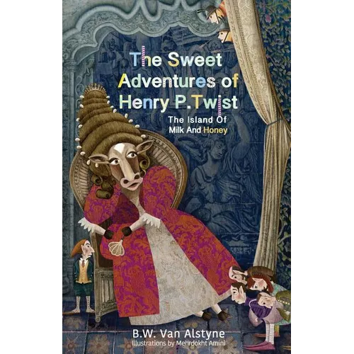 The Sweet Adventures of Henry P. Twist: The Island of Milk and Honey