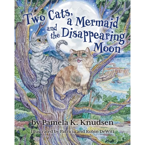 Two Cats, a Mermaid and the Disappearing Moon