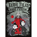 Eerie Tales from the School of Screams