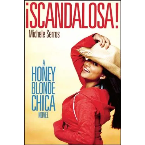 ¡Scandalosa!: A Honey Blonde Chica Novel