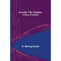 Grettir the Outlaw: A Story of Iceland