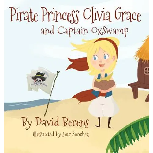 Pirate Princess Olivia Grace and Captain Oxswamp