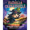 Isabella Castaspella: The Happy Little Witch and Her Friends