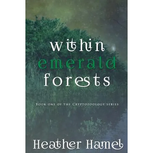 Within Emerald Forests: Book 1 of the Cryptozoology Series