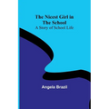 The Nicest Girl in the School: A Story of School Life
