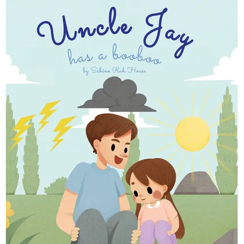Uncle Jay Has a Booboo: A Heartwarming Tale of Love, Kindness, Empathy, and Resilience - Rhyming Stories and Picture Books for Kids