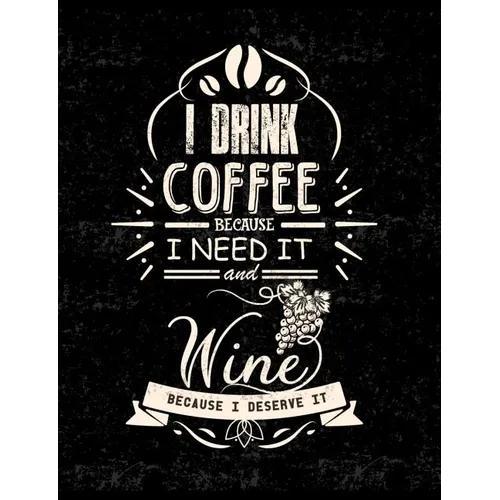 I Drink Coffee Because I Need It And Wine Because I Deserve It: Funny Quotes and Pun Themed College Ruled Composition Notebook