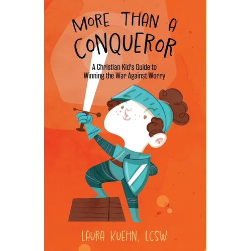 More Than a Conqueror: A Christian Kid's Guide to Winning the War Against Worry