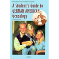 A Student's Guide to German American Genealogy