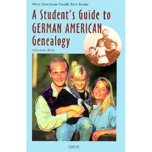 A Student's Guide to German American Genealogy