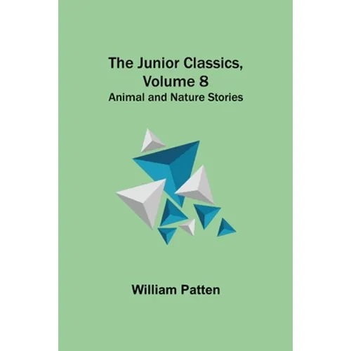 The Junior Classics, Volume 8: Animal and Nature Stories