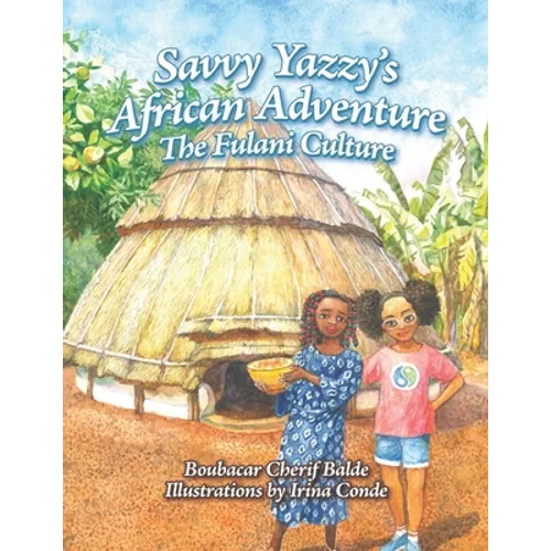 Savvy Yazzy's African Adventure: The Fulani Culture