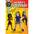 My Body's Superpower: The Girls' Guide to Growing Up Healthy During Puberty