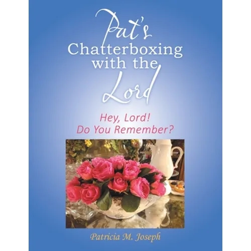 Pat's Chatterboxing with the Lord: Hey, Lord! Do You Remember?