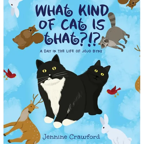 What Kind of Cat is That?!?: A Day in the Life of Jojo Bynx