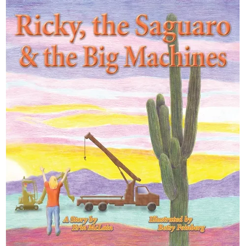 Ricky, the Saguaro & the Big Machines