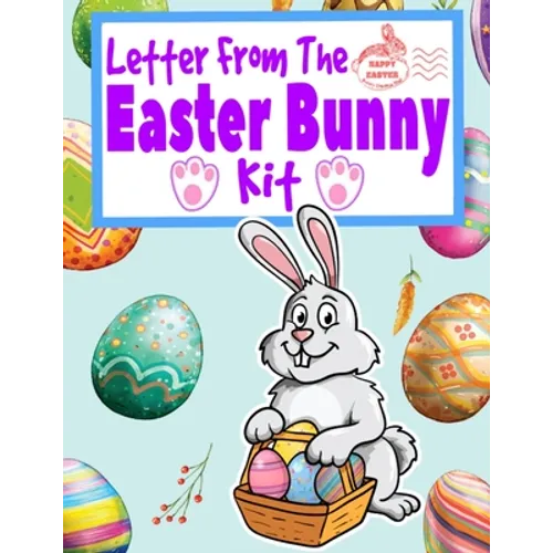 Letter From The Easter Bunny Kit: A Letter From And Letter To Do-It-Yourself Kit With Golden Egg Award Certificate, Coloring, Doodle And Children's Wr