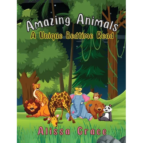 Amazing Animals: A Unique Bedtime Read