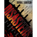 Disasters: Natural and Man-Made Catastrophes Through the Centuries