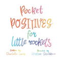 Pocket Positives for Little Rockets