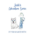 Josh's Adventure Series: by 9 year old Walter Matteo