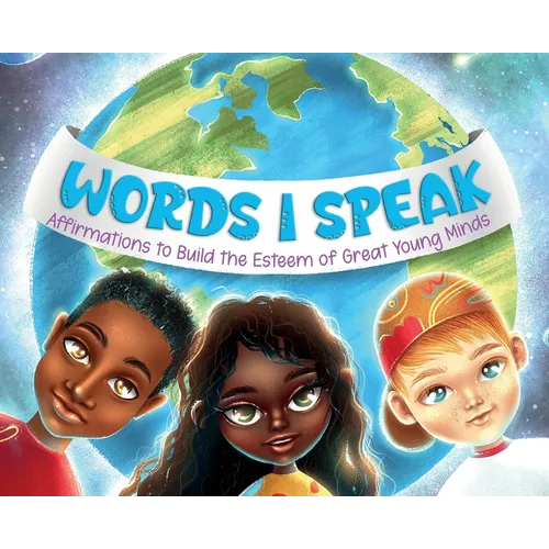 Words I Speak: Affirmations to Build the Esteem of Great Young Minds