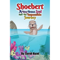 Shoebert: A Very Brave Seal and The Impossible Journey