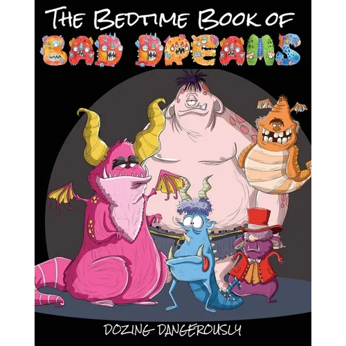 The Bedtime Book of Bad Dreams: Dozing Dangerously
