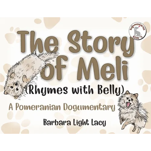 The Story of Meli (Rhymes with Belly): A Pomeranian Dogumentary