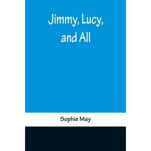 Jimmy, Lucy, and All