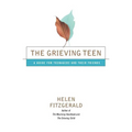 The Grieving Teen: A Guide for Teenagers and Their Friends