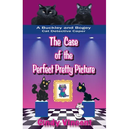 The Case of the Perfect Pretty Picture (A Buckley and Bogey Cat Detective Caper)