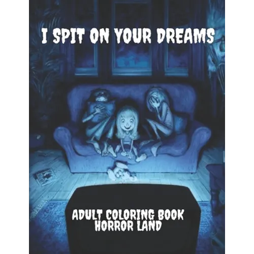 I Spit on your dreams adult coloring book horror Land