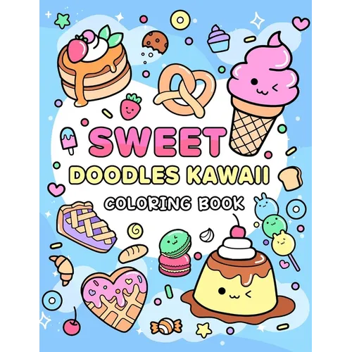 Sweet Doodles Kawaii coloring book: Relaxing and Creative Coloring for All Ages