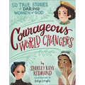 Courageous World Changers: 50 True Stories of Daring Women of God
