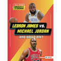 Lebron James vs. Michael Jordan: Who Would Win?