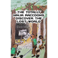 The Totally Ninja Raccoons Discover the Lost World