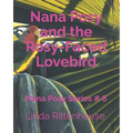 Nana Posy and the Rosy-Faced Lovebird: Nana Posy Series # 6