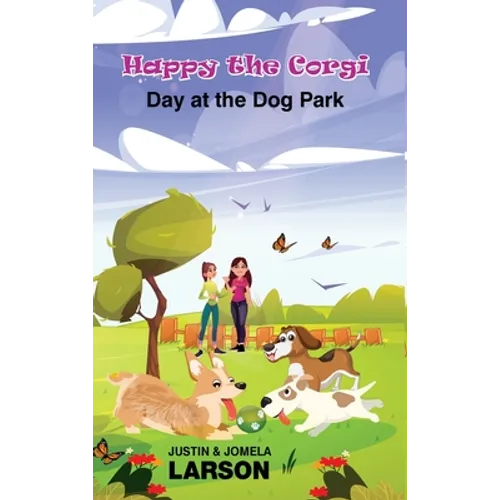 Happy the Corgi Day at the Dog park: Day at the Dog Park