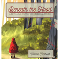 Beneath the Hood: a retelling woven with biblical truth