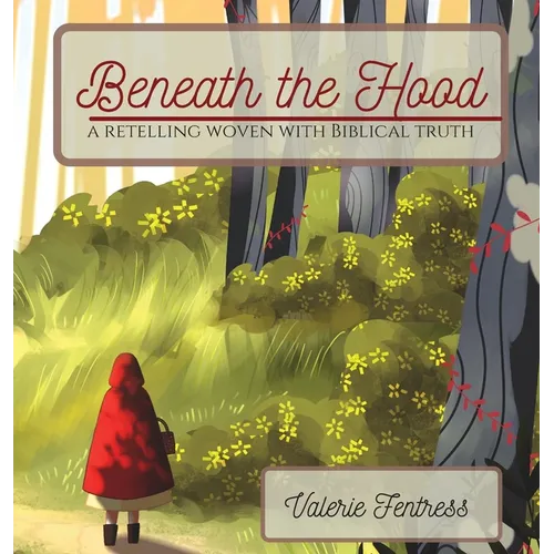 Beneath the Hood: a retelling woven with biblical truth
